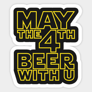 May the 4th beer with u Funny Drinking T-Shirt Sticker